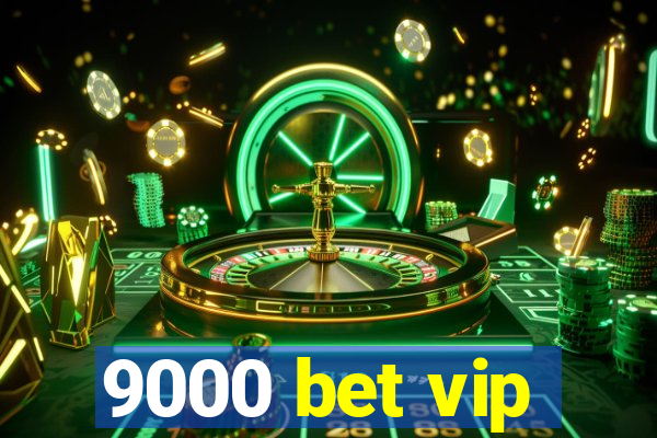 9000 bet vip